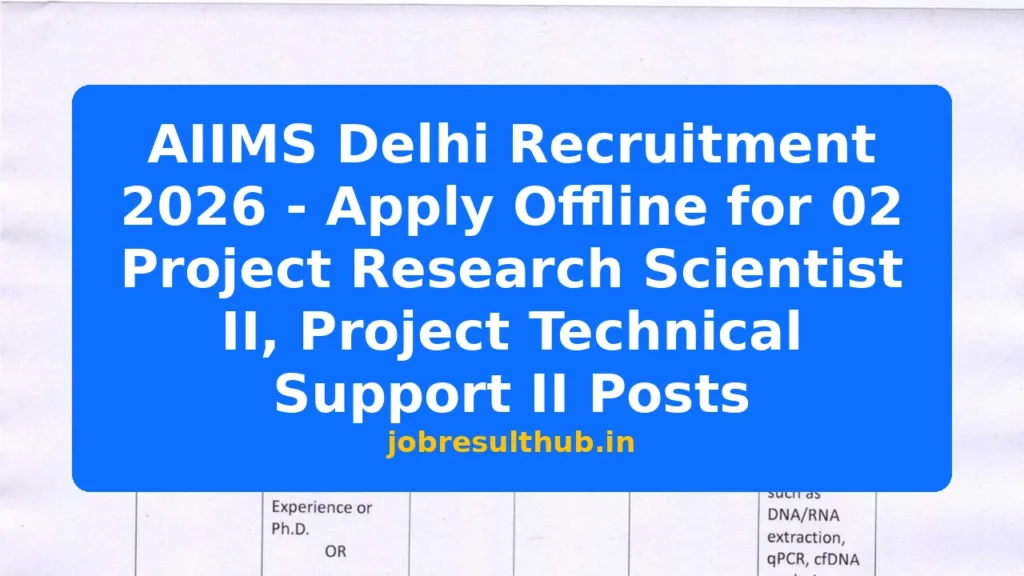 AIIMS Delhi Recruitment 2026 - Apply Offline for 02 Project Research Scientist II, Project Technical Support II Posts - 2026 Posts