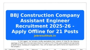 BBJ Construction Company Assistant Engineer Recruitment 2025-26 - Apply Offline for 21 Posts - 21 Posts