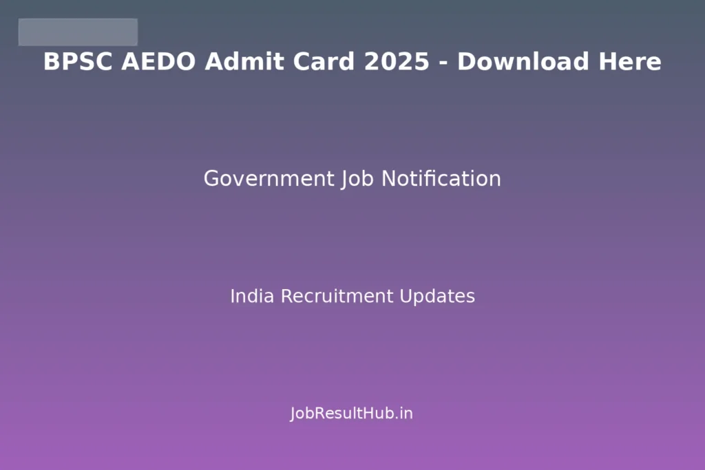 BPSC AEDO Admit Card 2025 - Download Here