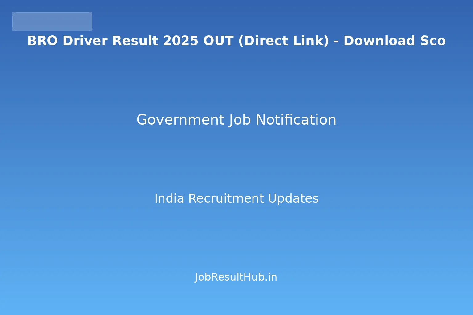 BRO Driver Result 2025 Declared - Download Merit List Now