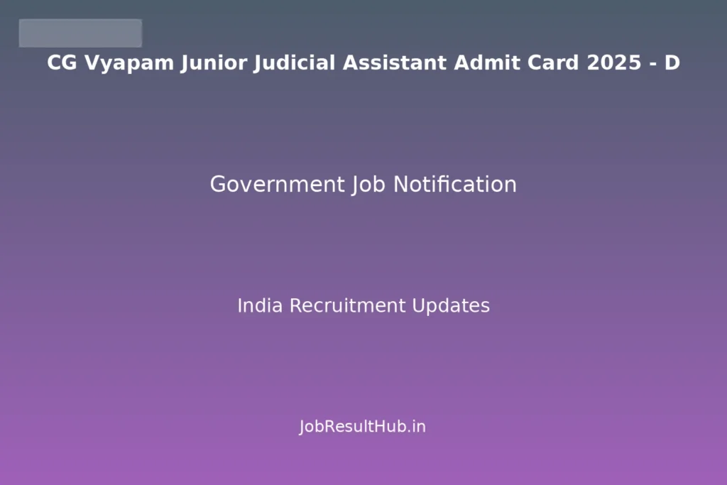 CG Vyapam Junior Judicial Assistant Admit Card 2025 - D