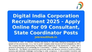 Digital India Corporation Recruitment 2025 - Apply Online for 09 Consultant, State Coordinator Posts - 9 Posts