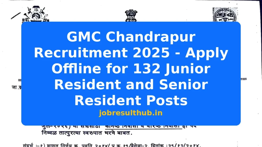GMC Chandrapur Recruitment 2025 - Apply Offline for 132 Junior Resident and Senior Resident Posts - 2025 Posts