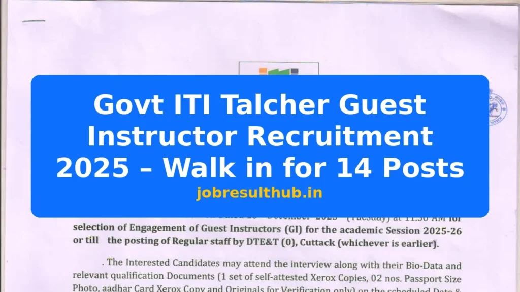 Govt ITI Talcher Guest Instructor Recruitment 2025 – Walk in for 14 Posts - 14 Posts