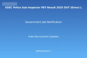 GSSC Police Sub Inspector PET Result 2025 OUT (Direct L