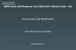 IBPS Clerk 3rd Reserve List 2025 OUT (Direct Link) - Do
