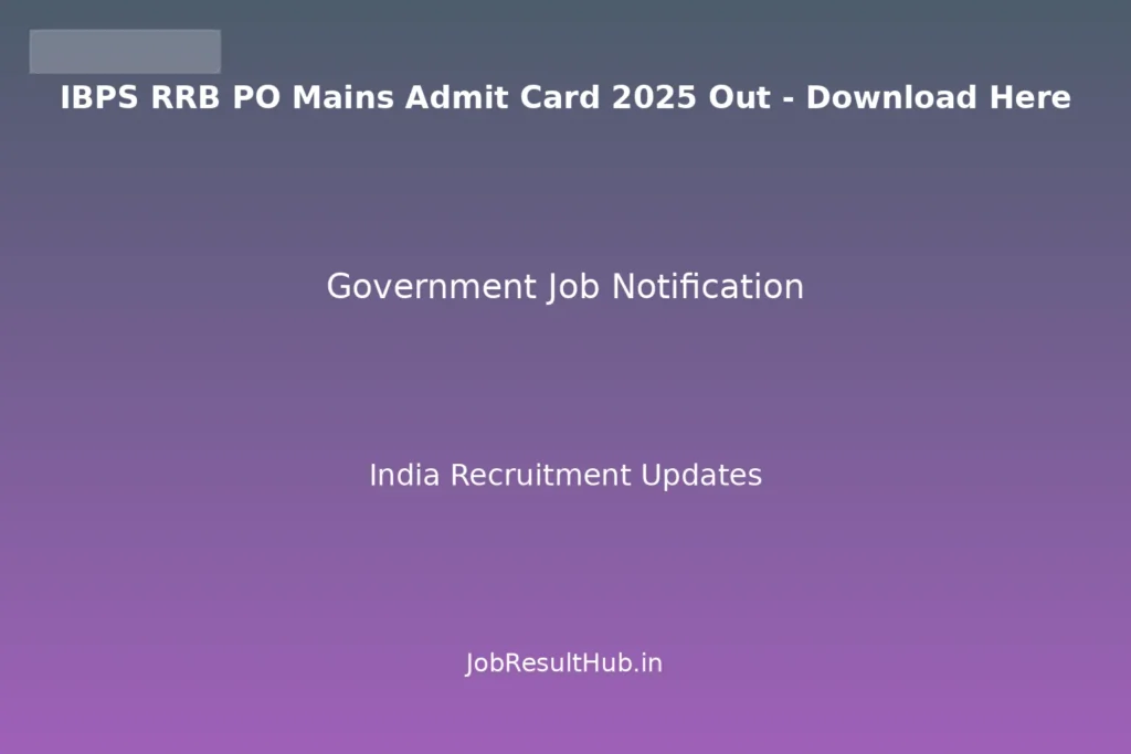 IBPS RRB PO Mains Admit Card 2025 Out - Download Here