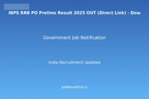 IBPS RRB PO Prelims Result 2025 OUT (Direct Link) - Dow