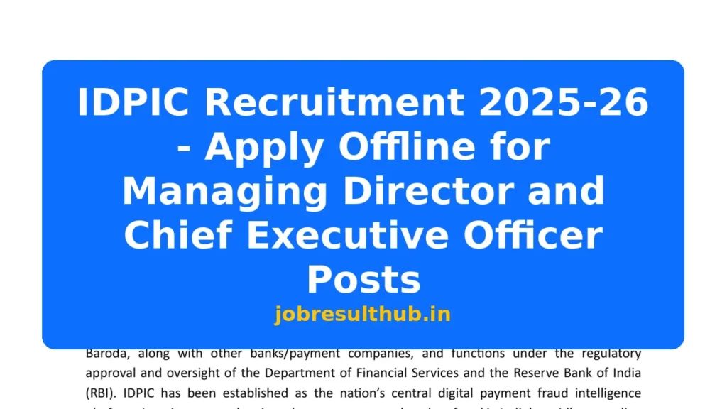 IDPIC Recruitment 2025-26 - Apply Offline for Managing Director and Chief Executive Officer Posts - 2025 Posts