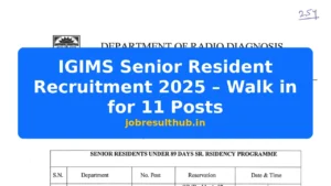IGIMS Senior Resident Recruitment 2025 – Walk in for 11 Posts - 11 Posts