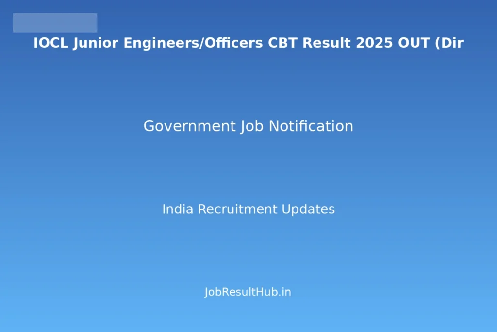 IOCL Junior Engineers/Officers CBT Result 2025 OUT (Dir