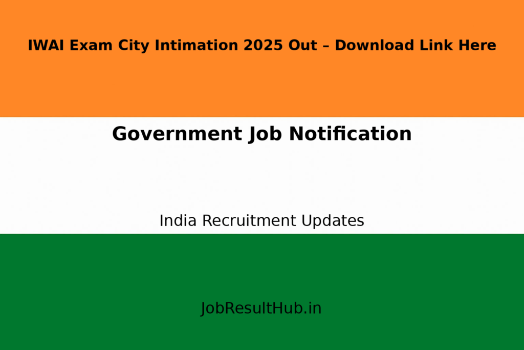 IWAI Exam City Intimation 2025 Out – Download Link Here