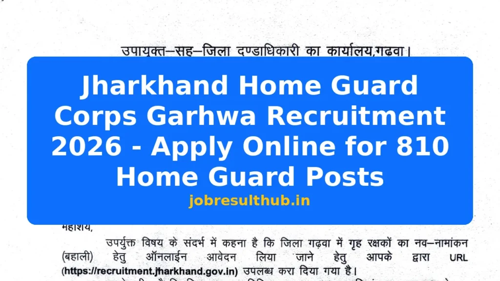Jharkhand Home Guard Corps Garhwa Recruitment 2026 - Apply Online for 810 Home Guard Posts - 2026 Posts