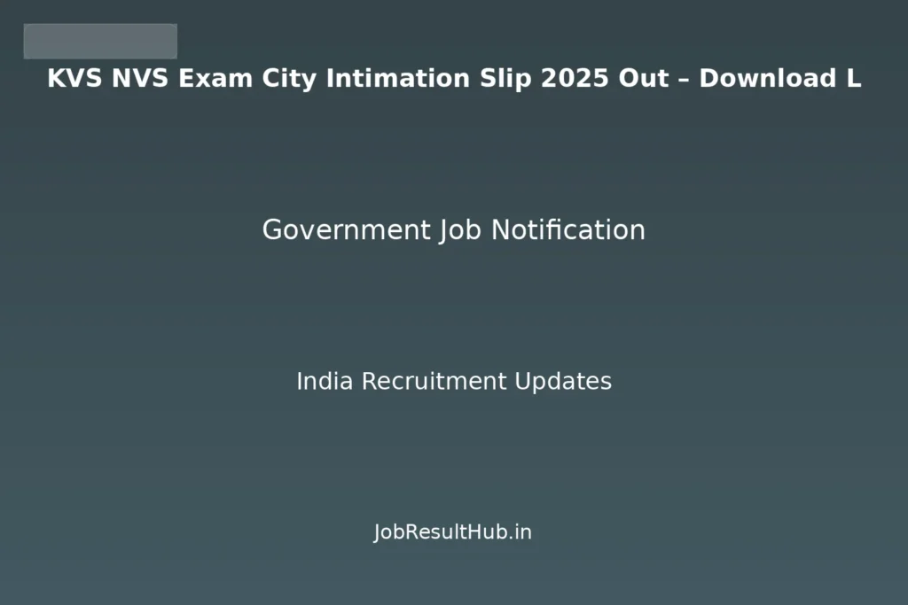 KVS NVS Exam City Intimation Slip 2025 Out – Download L