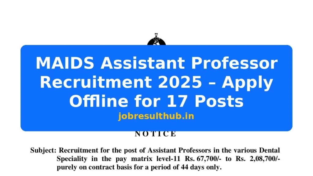 MAIDS Assistant Professor Recruitment 2025 – Apply Offline for 17 Posts - 17 Posts
