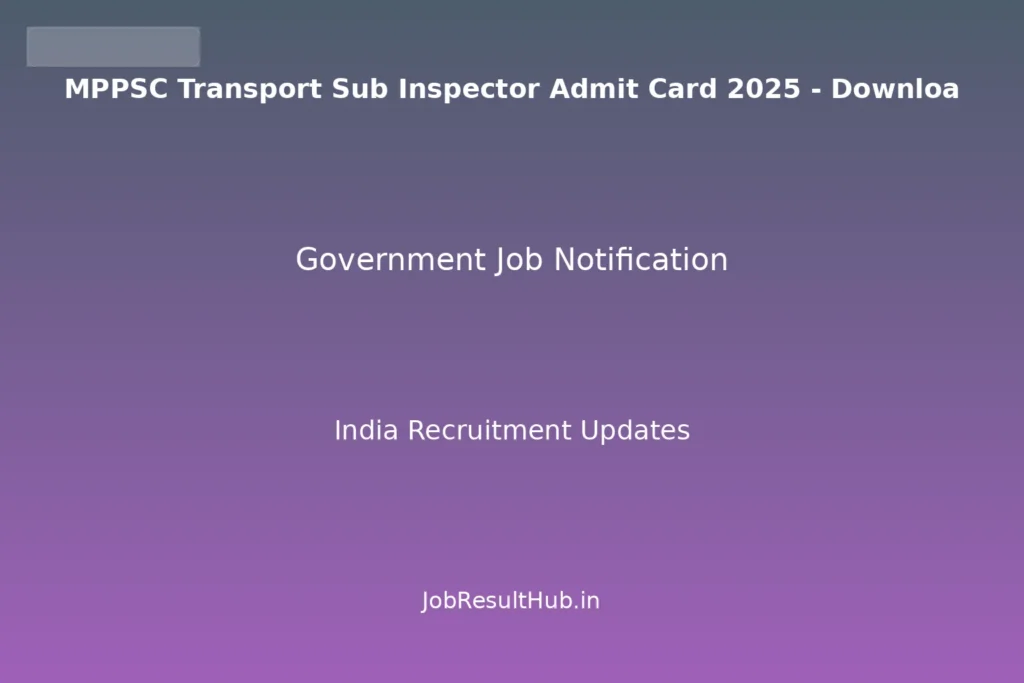 MPPSC Transport Sub Inspector Admit Card 2025 - Downloa