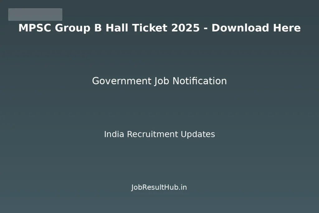 MPSC Group B Hall Ticket 2025 - Download Here