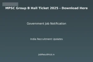 MPSC Group B Hall Ticket 2025 - Download Here
