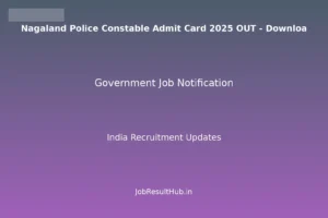 Nagaland Police Constable Admit Card 2025 OUT - Downloa