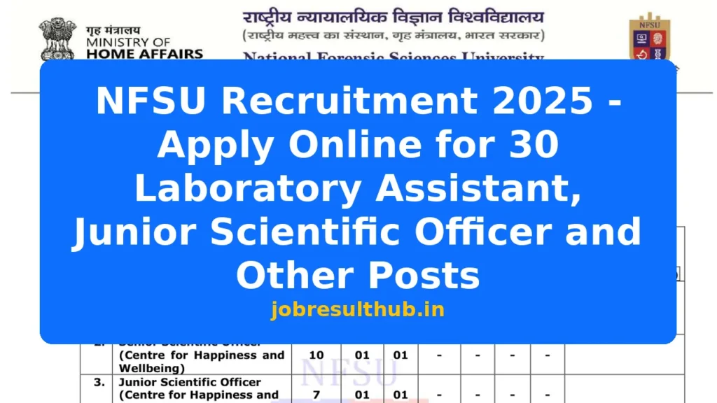 NFSU Recruitment 2025 - Apply Online for 30 Laboratory Assistant, Junior Scientific Officer and Other Posts - 2025 Posts