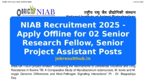 NIAB Recruitment 2025 - Apply Offline for 02 Senior Research Fellow, Senior Project Assistant Posts - 2025 Posts