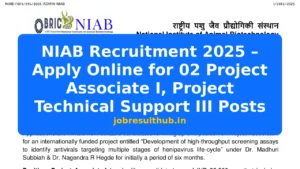 NIAB Recruitment 2025 – Apply Online for 02 Project Associate I, Project Technical Support III Posts - 2 Posts
