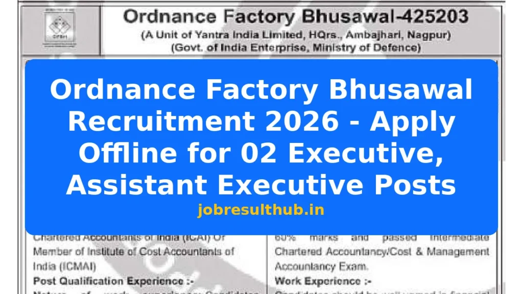 Ordnance Factory Bhusawal Recruitment 2026 - Apply Offline for 02 Executive, Assistant Executive Posts - 2026 Posts