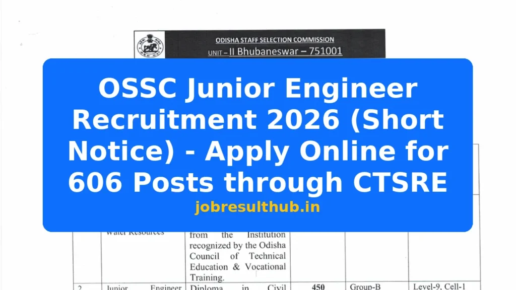 OSSC Junior Engineer Recruitment 2026 (Short Notice) - Apply Online for 606 Posts through CTSRE - 606 Posts