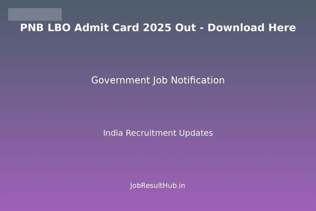 PNB LBO Admit Card 2025 Out - Download Here
