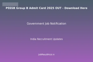 PSSSB Group B Admit Card 2025 OUT - Download Here