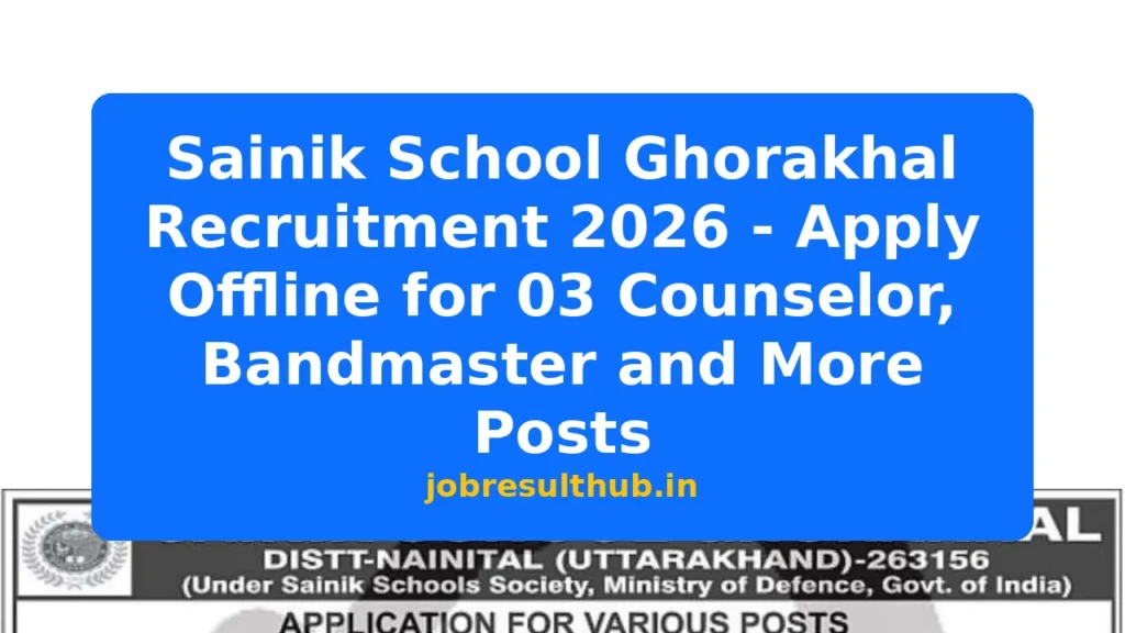 Sainik School Ghorakhal Recruitment 2026 - Apply Offline for 03 Counselor, Bandmaster and More Posts - 2026 Posts