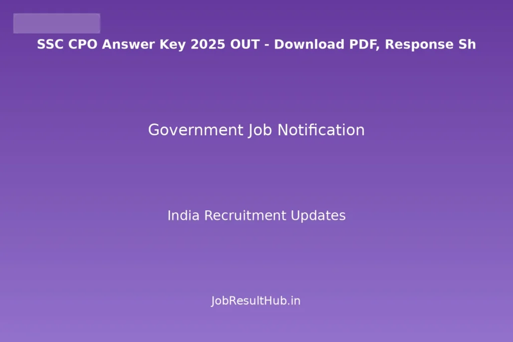 SSC CPO Answer Key 2025 OUT - Download PDF, Response Sh