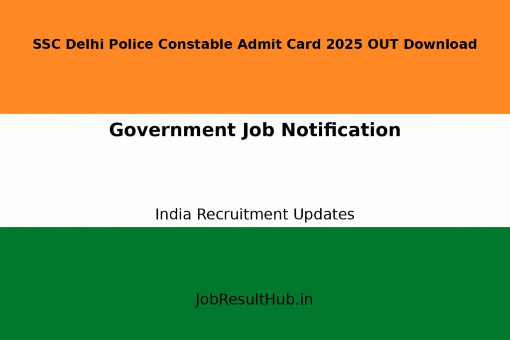 SSC Delhi Police Constable Admit Card 2025 OUT Download
