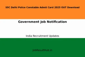 SSC Delhi Police Constable Admit Card 2025 OUT Download