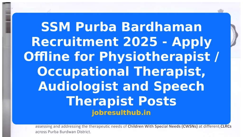 SSM Purba Bardhaman Recruitment 2025 - Apply Offline for Physiotherapist / Occupational Therapist, Audiologist and Speech Therapist Posts - 2025 Posts