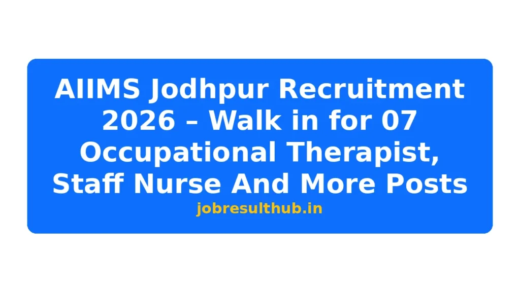 AIIMS Jodhpur Recruitment 2026 – Walk in for 07 Occupational Therapist, Staff Nurse And More Posts - 7 Posts