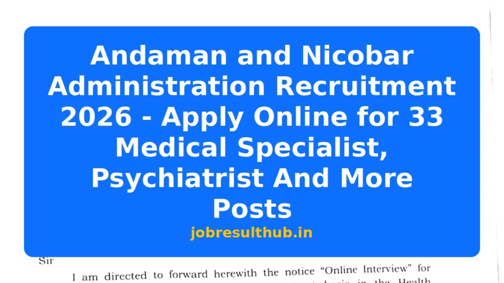 Andaman and Nicobar Administration Recruitment 2026 - Apply Online for 33 Medical Specialist, Psychiatrist And More Posts - 7 Posts