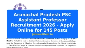 Arunachal Pradesh PSC Assistant Professor Recruitment 2026 - Apply Online for 145 Posts - 145 Posts