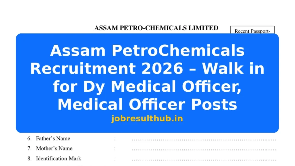 Assam PetroChemicals Recruitment 2026 – Walk in for Dy Medical Officer, Medical Officer Posts - 2026 Posts