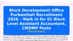 Block Development Office Purbasthali Recruitment 2026 – Walk in for 01 Block Level Assistant Accountant, CMDMP Posts - 1 Posts
