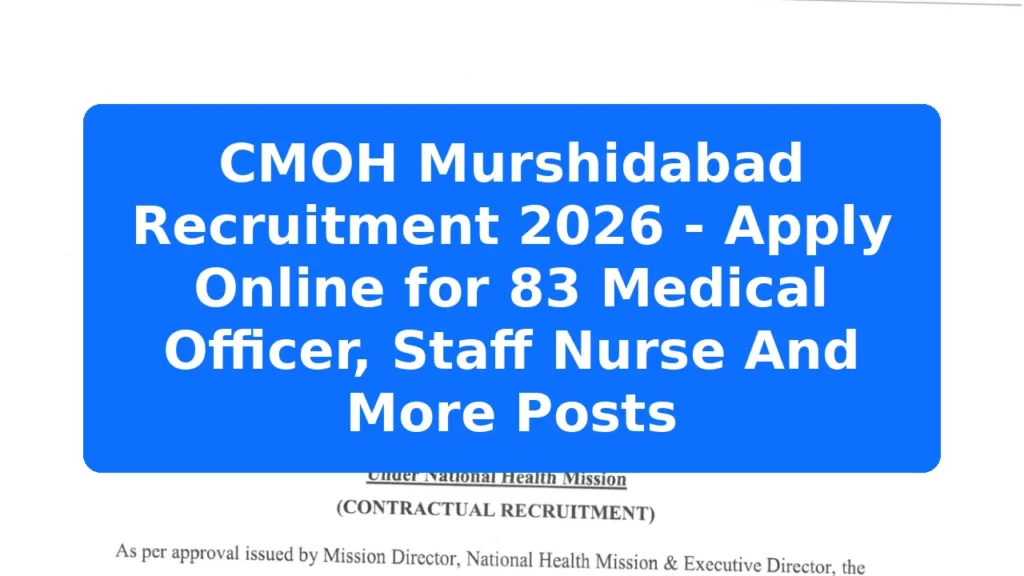 CMOH Murshidabad Recruitment 2026 - Apply Online for 83 Medical Officer, Staff Nurse And More Posts Featured Image