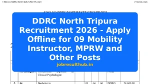 DDRC North Tripura Recruitment 2026 - Apply Offline for 09 Mobility Instructor, MPRW and Other Posts - 2026 Posts