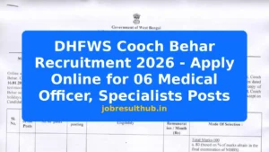 DHFWS Cooch Behar Recruitment 2026 - Apply Online for 06 Medical Officer, Specialists Posts - 2026 Posts