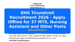DHS Tirunelveli Recruitment 2026 - Apply Offline for 37 MTS, Nursing Assistant and Other Posts - 2026 Posts