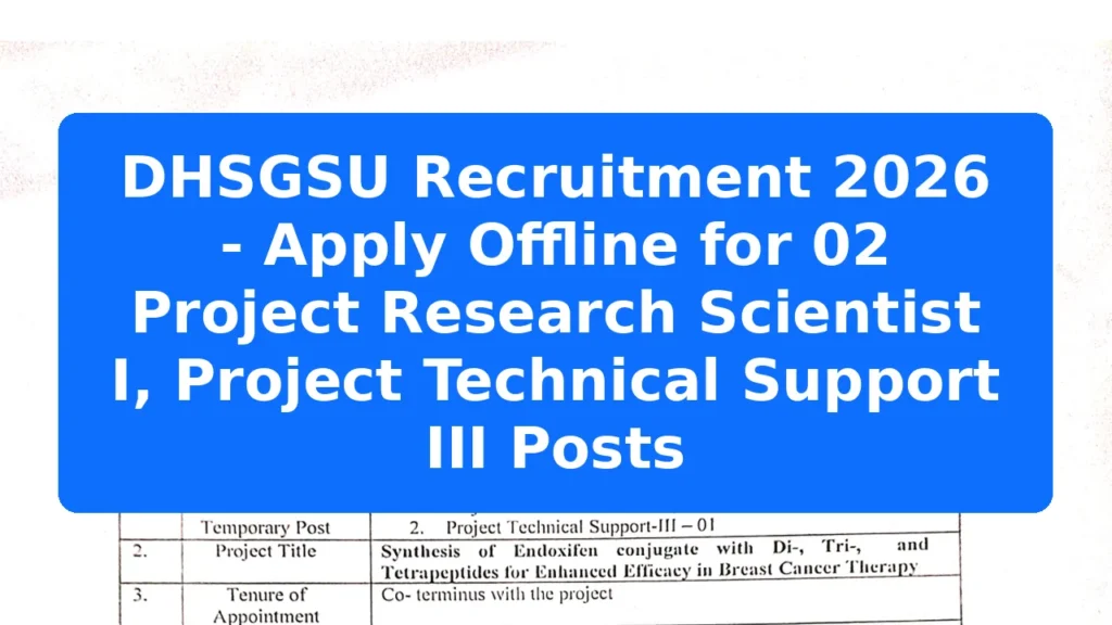 DHSGSU Recruitment 2026 - Apply Offline for 02 Project Research Scientist I, Project Technical Support III Posts Featured Image