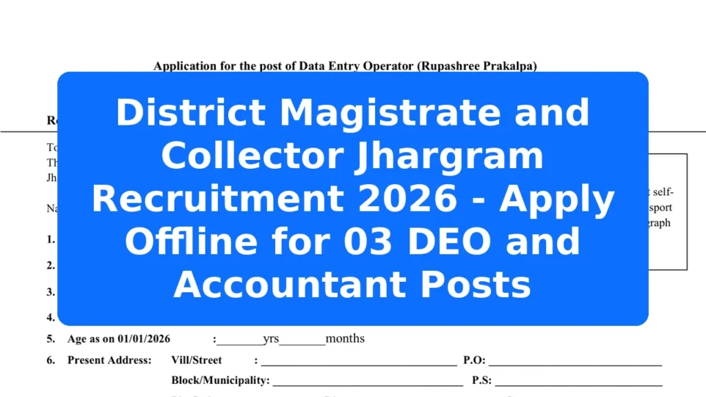 District Magistrate and Collector Jhargram Recruitment 2026 - Apply Offline for 03 DEO and Accountant Posts Featured Image
