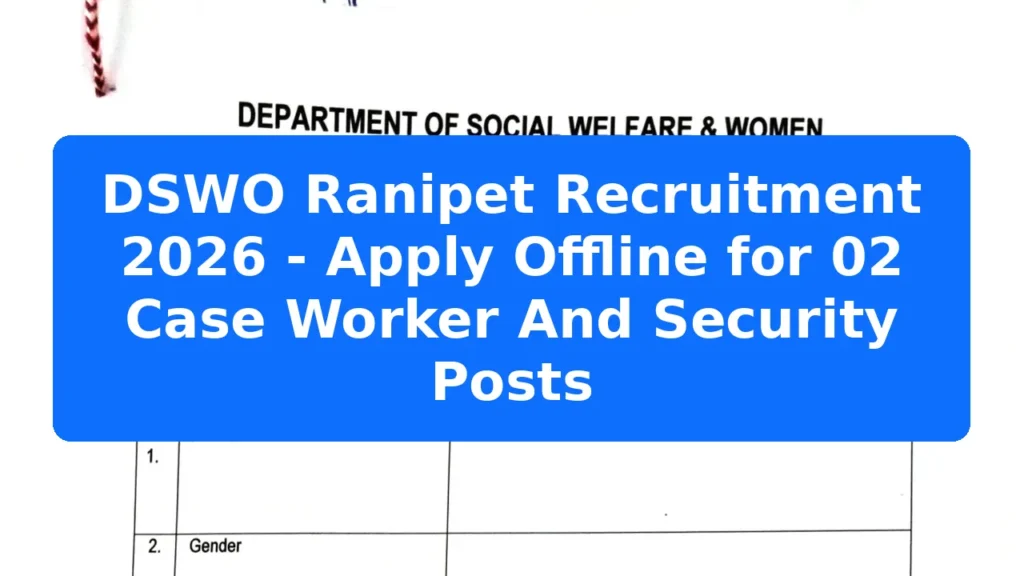 DSWO Ranipet Recruitment 2026 - Apply Offline for 02 Case Worker And Security Posts Featured Image