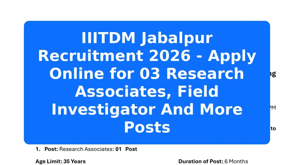 IIITDM Jabalpur Recruitment 2026 - Apply Online for 03 Research Associates, Field Investigator And More Posts Featured Image