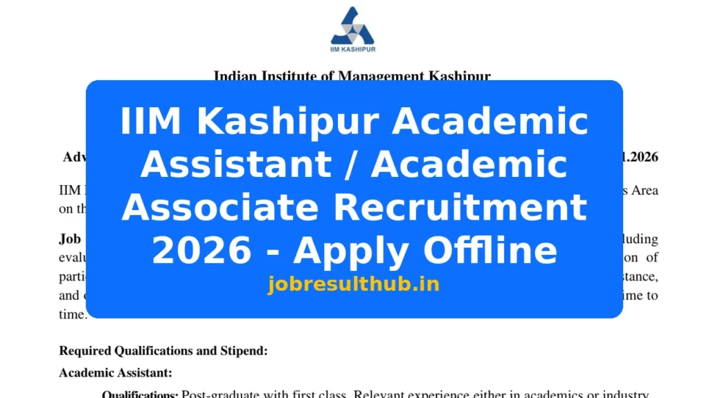 IIM Kashipur Academic Assistant / Academic Associate Recruitment 2026 - Apply Offline - 2026 Posts