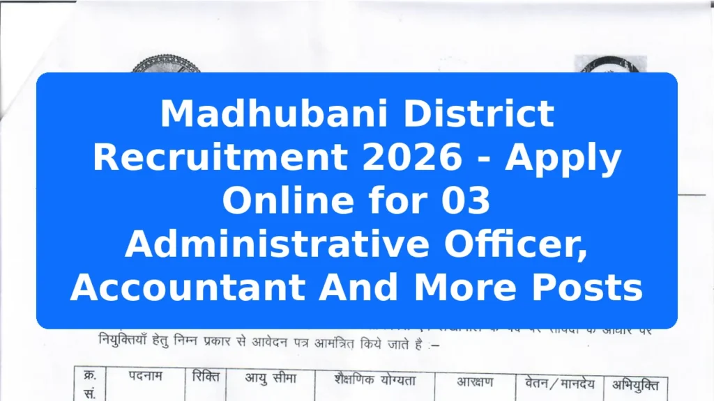 Madhubani District Recruitment 2026 - Apply Online for 03 Administrative Officer, Accountant And More Posts Featured Image